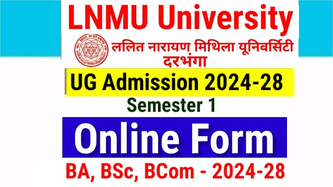 LNMU UG Admission 2024-28 Online Apply Form B.A, B.Sc & B.Com, Last Date | Lalit Narayan Mithila University UG Admission 2024 Online Form lnmu.ac.in