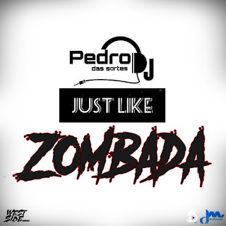 Dj Pedro Das Sortes -  Just Like || Zombada (Original Mix) 2019 || DOWNLOAD NOW