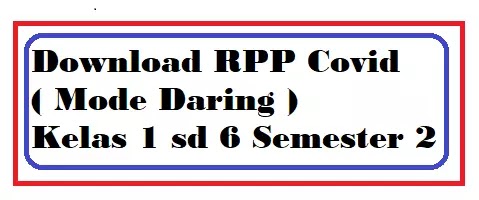 Rpp Covid Kls 6 Semester 2 / Download Contoh Rpp Daring ...