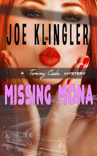 Missing Mona: A Tommy Cuda Mystery - a modern, pulpy, hard-boiled mystery by Joe Klingler