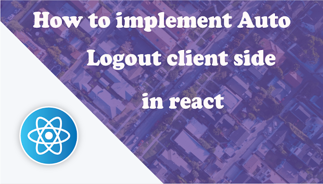 How to implement Auto Logout client side in react