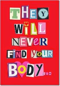 Never Find Your Body Valentine's Day Humor Greeting Card