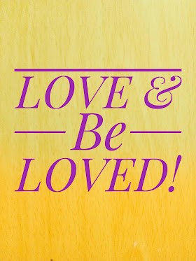 LOVE AND BE LOVED