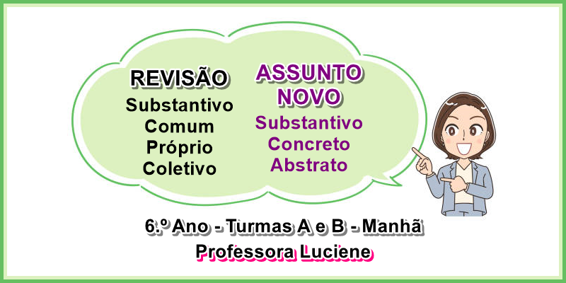 REVISÃO: Substantivos: Comum, Próprio, Coletivo; ASSUNTO NOVO: Substantivos: Concreto e Abstrato