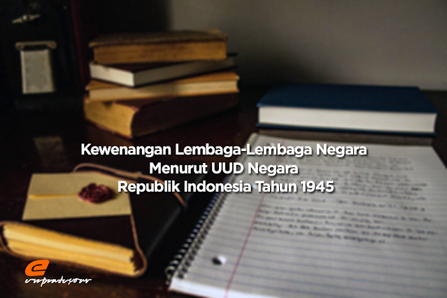 Rangkuman Materi Kewenangan Lembaga-lembaga Negara Indonesia PPKn Kelas 10