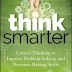 Think Smarter: Critical Thinking to Improve Problem-Solving and Decision-Making Skills Hardcover – Illustrated, April 7, 2014 PDF