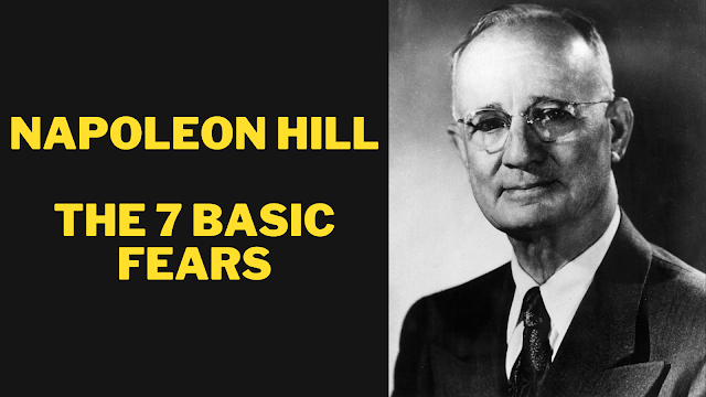 The 7 Basic Fears according to Napoleon Hill