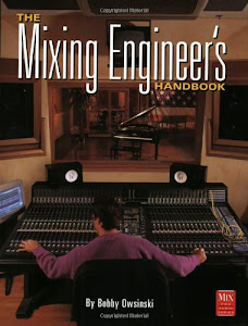 The Mixing Engineer’s Handbook (Mix Pro Audio Series)