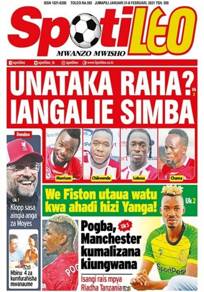HABARI KUU ZILIZOTREND KATIKA MAGAZETI LEO 31/01/2021