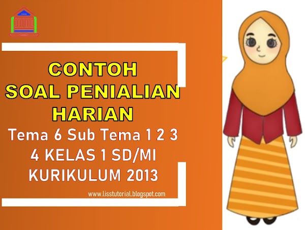 Contoh Soal PH Tema 6 Sub Tema 1 2 3 4 Semester 2 Kelas 1 SD/MI Kurikulum 2013