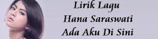 Lirik Lagu Hana Saraswati - Ada Aku Di Sini