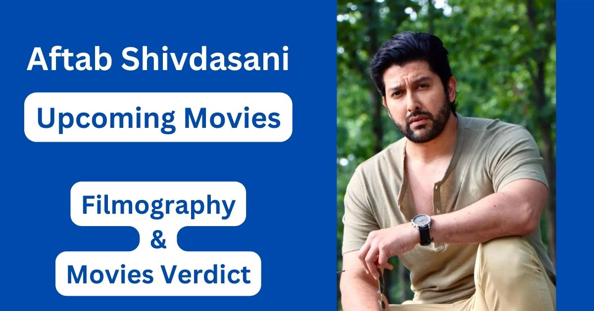 Aftab Shivdasani Upcoming Movies, Filmography, Hit or Flop List