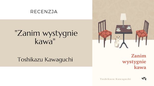 #493 "Zanim wystygnie kawa" – Toshikazu Kawaguchi (przekład Joanna Dżdża)