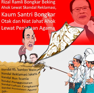 Rizal Ramli Bongkar Beking Ahok Lewat Skandal Reklamasi, Kaum Santri Bongkar Otak dan Niat Jahat Ahok Lewat Penistaan Agama