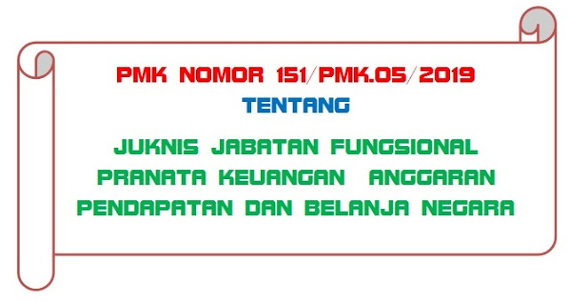 PMK Nomor 151/PMK.05/2019 Tentang Juknis Jabatan Fungsional Pranata Keuangan  Anggaran Pendapatan Dan Belanja Negara