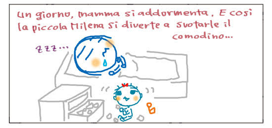 Un giorno, mamma si addormenta. E così la piccola Milena si diverte a svuotarle il comodino... zzz...