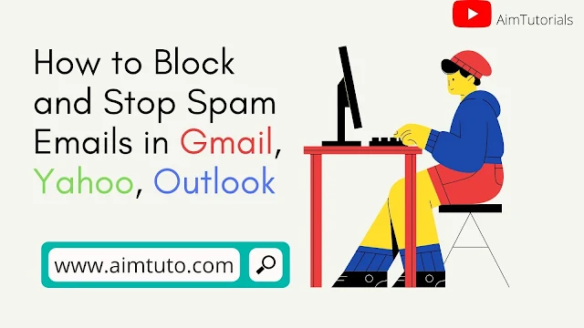 how to block and stop spam emails in gmail, yahoo, outlook