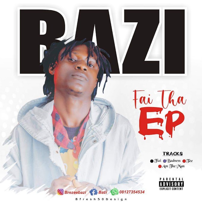 Nigerian Artist "Bazi" Unveils Official Release Date For Forthcoming EP "FAI" 