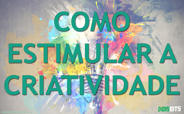 Como estimular a criatividade?