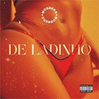 "De Ladinho" é o tema de  nova música de MOBBERS, de estilo Zouk de formato mp3, já está disponível para download mp3.