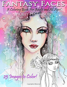 Fantasy Faces - A Coloring Book for Adults and All Ages!: Featuring 25 Fantasy Illustrations by Molly Harrison