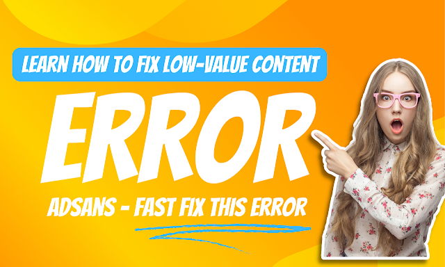 How to fix Problem of Low Value Content Error Fast in Google AdSense 2023