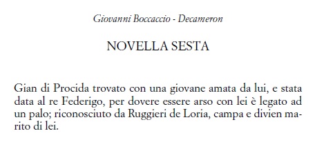 Gian de Prócida, trobat en una jove volguda per nell y regalada al rey Federico, per a sé cremat en ella es lligat a un poste, reconegut per Ruggieri de Loria, se salve y la pren per dona.