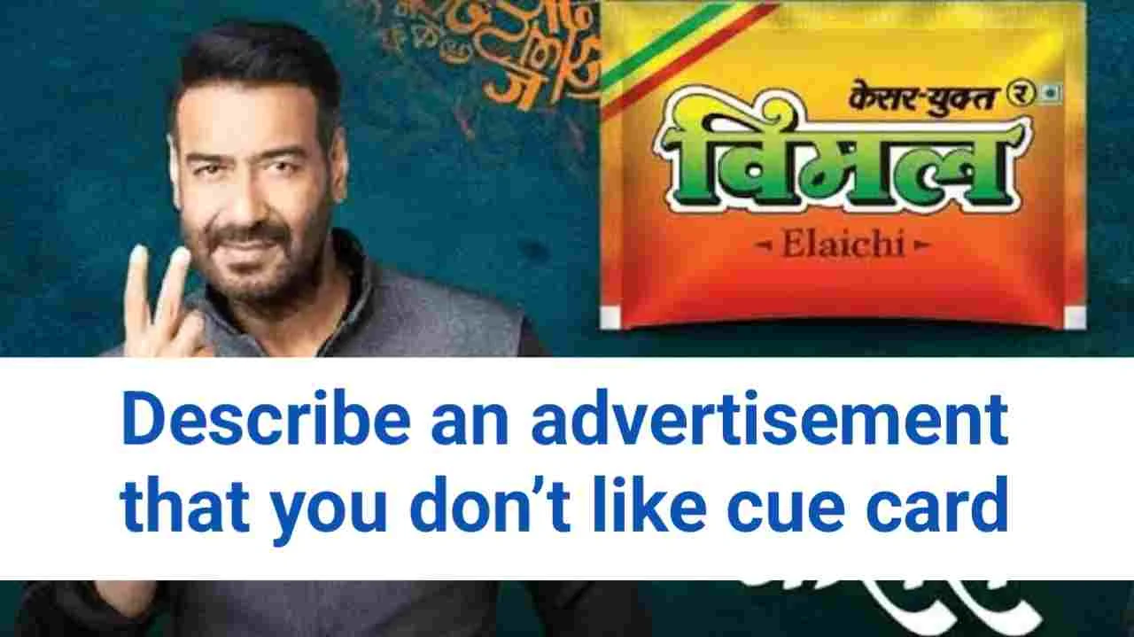 Describe an advertisement that you don’t like cue card