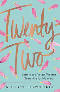 Twenty-Two: Letters to a Young Woman Searching for Meaning (English Edition)