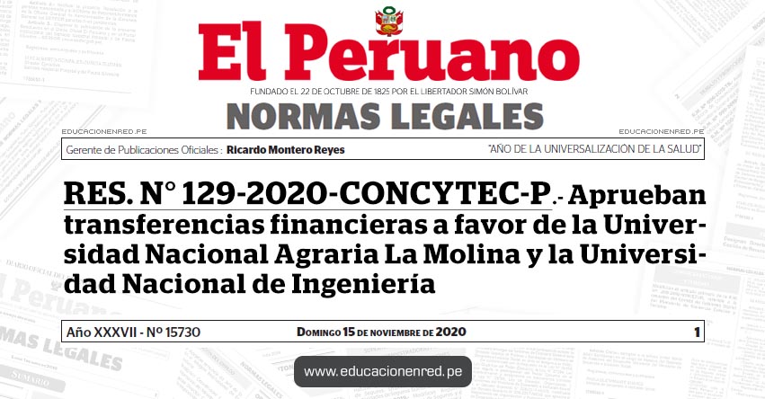 RES. N° 129-2020-CONCYTEC-P.- Aprueban transferencias financieras a favor de la Universidad Nacional Agraria La Molina y la Universidad Nacional de Ingeniería