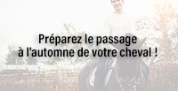  Préparez le passage à l’automne de votre cheval !