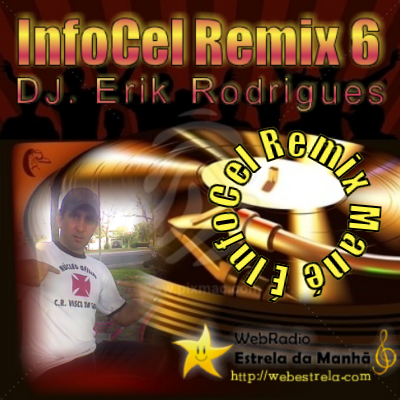 DJ. Erik Rodrigues - InfoCel - Remix Vol. 06 2010