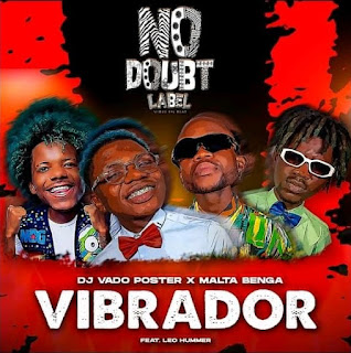 Dj Vado Poster x Malta Benga Feat Leo Hummer - Vibrador [Download] 2022