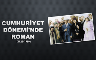 Cumhuriyet Dönemi'nde Roman (1923-1950) slayt ve konu anlatımı