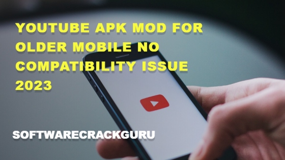 Youtube Mod Apk For Old Models 2023 (Free Download)