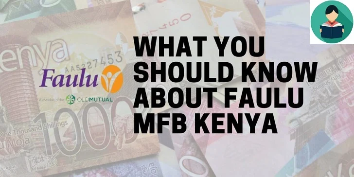 Faulu Kenya microfinance bank loans–Explained!