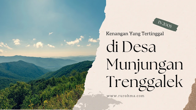 Kenangan di Desa Munjungan Trenggalek