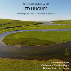 Ed Hughes Cuckmere: A Portrait, Sinfonia; Orchestra of Sound and Light, New Music Players, Ed Hughes, Nicholas Smith; metier