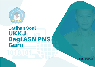 Soal Latihan Uji Kompetensi Kenaikan Jabatan (UKKJ) Bagi ASN Pegawai Negeri Sipil (PNS) Guru