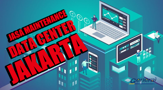 Maintenance Data Center Jakarta Resmi dan Terpercaya