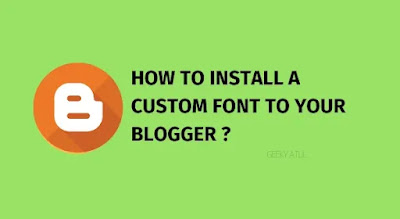 How to add custom font to your blogger ?