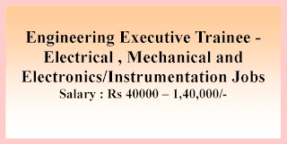 Engineering Executive Trainee - Electrical,Mechanical and Electronics/Instrumentation Jobs