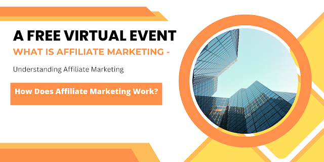 What is Affiliate Marketing - A Free Virtual Event