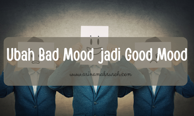 tips untuk mengatasi bad mood