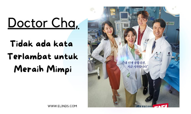 Sinopsis Doctor Cha, Tidak ada Kata Terlambat untuk Meraih Mimpi