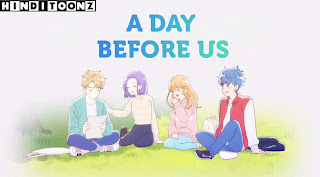 A Day Before Us( Korean Anime) in Hindi, A Day Before Us, animes in hindi, hindi Animes, hinditoonz