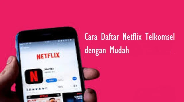 Cara Daftar Netflix Telkomsel