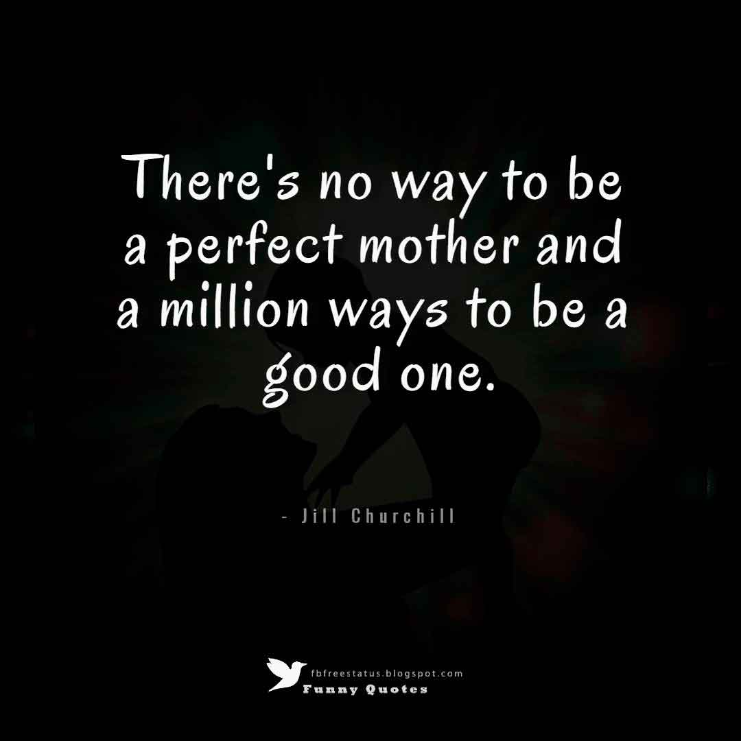 mothers day wallpaper and quotes, There's no way to be a perfect mother and a million ways to be a good one. -Jill Churchill