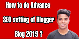 Blog Advance SEO Seeting What happens? What is the Advanced Seo of Blogger Blog? Hindi   Whenever we create a new blog, its first work is Seo. Because every day hundreds of millions of new websites are created on the Internet, but Google does not know which website is about which topic to which search engine it is to bring.  How to do seo blogging Advance SEO  If you are new then you probably will not be able to seet it. Because every person has a problem for seating for the first time. Because, he does not know which option is known about. Let us talk about step by step for this.