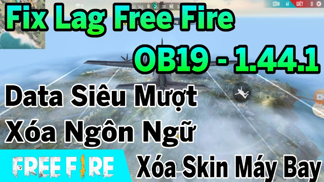 Fix Lag Free Fire OB19 - 1.44.1 Xoá Skin Máy Bay, Xoá Ngôn Ngữ Giảm Lag Cực Mượt Cho Máy Yếu | HQT LAG FREE FIRE